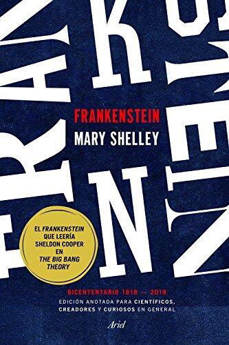 Frankenstein. Edición anotada para científicos, creadores y curiosos en general: Bicentenario 1818-2018