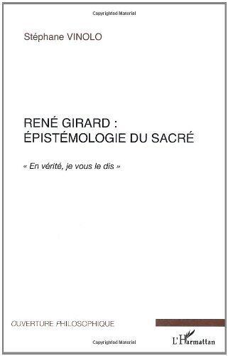 René Girard : épistémologie du sacré : En vérité, je vous le dis: "En vérité je vous le dis" (Ouverture Philosophique)