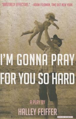 I'm Gonna Pray for You So Hard: A Play