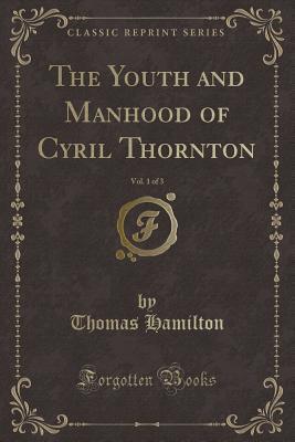 The Youth and Manhood of Cyril Thornton, Volume 1 of 3