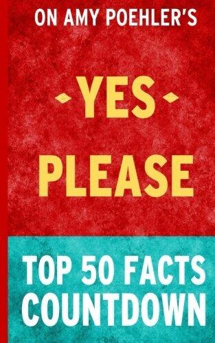 Yes Please: Top 50 Facts Countdown