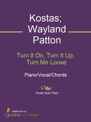 Turn It On, Turn It Up, Turn Me Loose