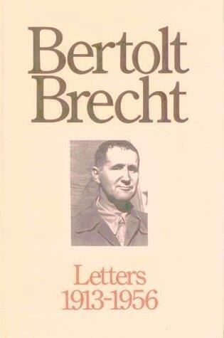 Bertolt Brecht: Letters, 1913-1956