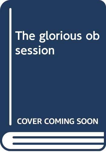 The glorious obsession