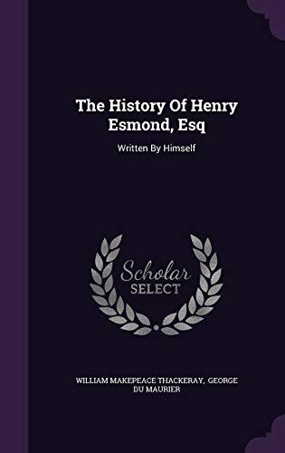 The History Of Henry Esmond, Esq: Written By Himself