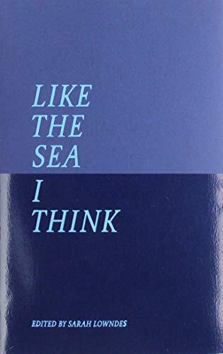 Like The Sea I Think: New Maritime Writing From East Anglia