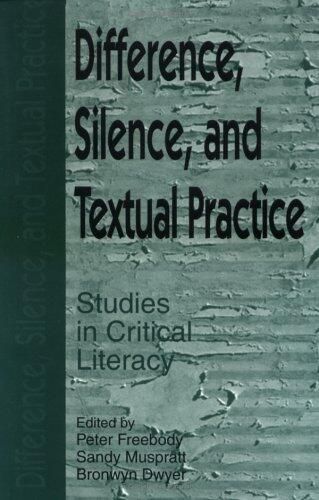 Difference, Silence, and Textual Practice: Studies in Critical Literacy