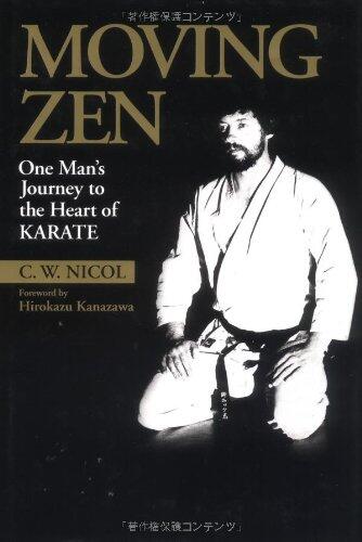 Moving Zen: One Mans Journey to the Heart of Karate