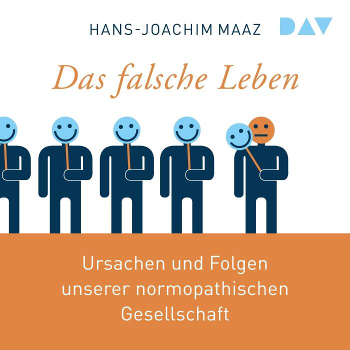 Das falsche Leben: Ursachen und Folgen unserer normopathischen Gesellschaft