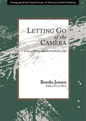 Letting Go of the Camera: Essays on Photography and the Creative Life