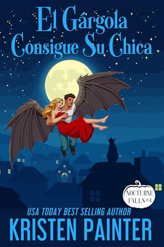 El Gárgola Consigue Su Chica: Nocturne Falls (Nocturne Falls Español nº 3)