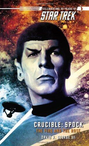 Crucible: Spock--The Fire and the Rose