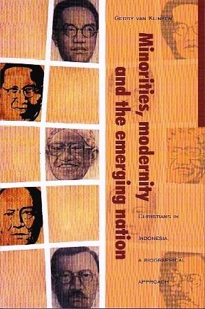 Minorities, Modernity and the Emerging Nation: Christians in Indonesia, a Biographical Approach