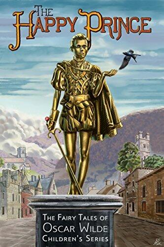 The Happy Prince Fairy Tale by Oscar Wilde [Illustrated]