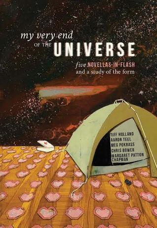 My Very End of the Universe: Five Novellas-in-Flash and a Study of the Form