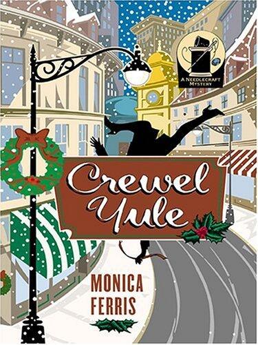 Crewel Yule: A Needlecraft Mystery