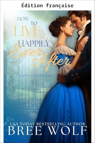 Comment vivre heureux pour toujours (À jamais Regency t. 7)