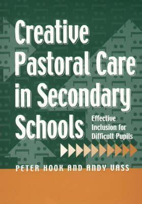 Creative Pastoral Care in Secondary Schools: Effective Inclusion for Difficult Pupils