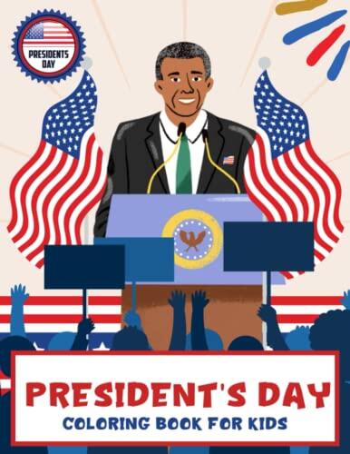 President's Day Coloring Book For Kids: History Of US Presidents With 30 High-Quality Pictures To Color And Have Fun | Anxiety Relief Gifts | Relaxation Gifts | For Toddlers, Kids, Children
