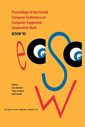 Proceedings of the Fourth European Conference on Computer-Supported Cooperative Work ECSCW '95: 10-14 September, 1995, Stockholm, Sweden