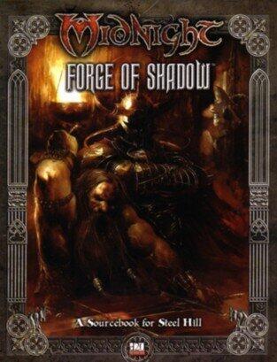 Midnight: Forge of Shadow (A Sourcebook for Steel Hill)