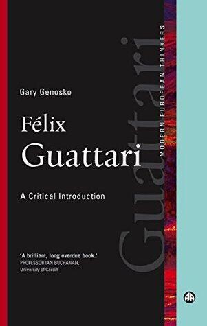 Félix Guattari: A Critical Introduction