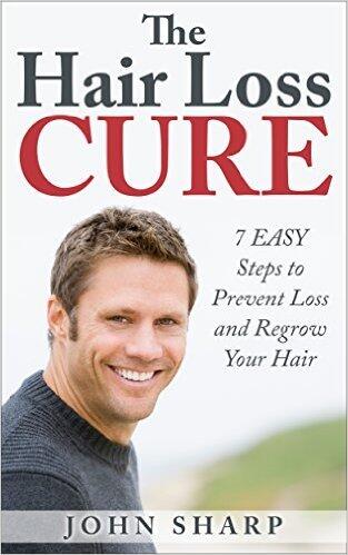 Hair Loss: THE HAIR LOSS CURE - 7 SIMPLE Steps to Prevent Hair Loss & REGROW Your Hair: