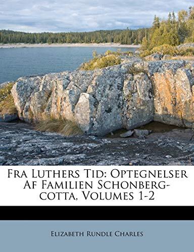 Fra Luthers Tid: Optegnelser Af Familien Schonberg-cotta, Volumes 1-2