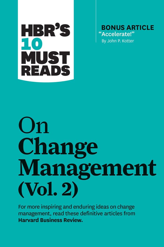 HBR's 10 Must Reads on Change Management (Vol. 2)
