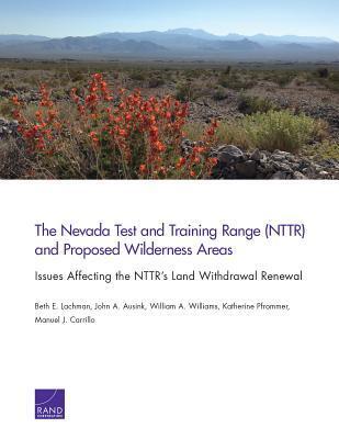 The Nevada Test and Training Range (NTTR) and Proposed Wilderness Areas: Issues Affecting the NTTR’s Land Withdrawal Renewal