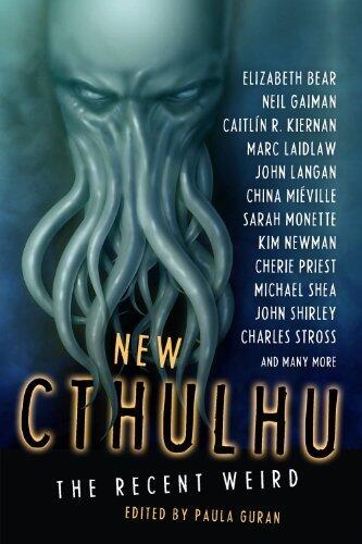 New Cthulhu: The Recent Weird by Paula Guran