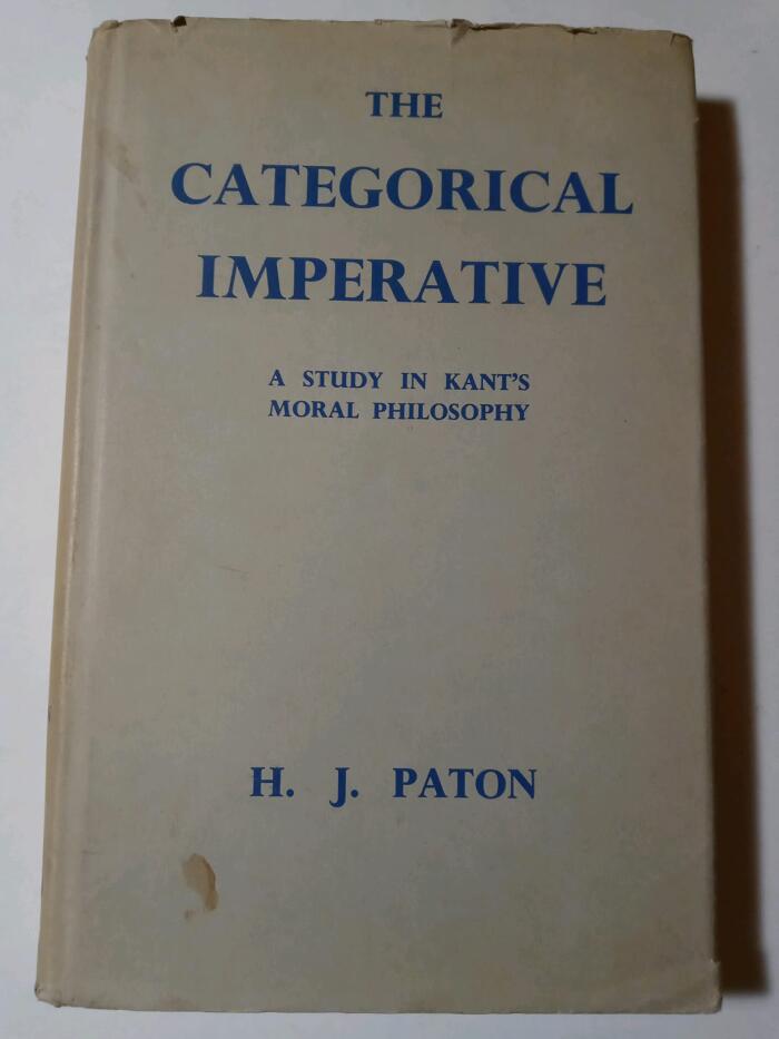 The Categorical Imperative A Study in Kant's Moral Philosophy
