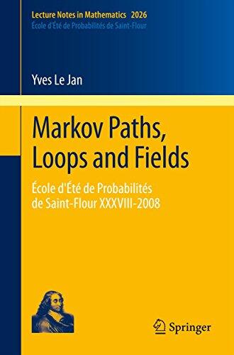 Markov Paths, Loops and Fields: École d'Été de Probabilités de Saint-Flour XXXVIII - 2008