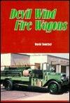 Devil wind fire wagons: Celebrating the 75th anniversary of the Los Angeles County Forester and Fire Warden Department now known as the Los Angeles County Fire Department