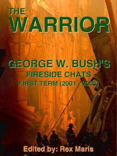 The Warrior: George W. Bush's Fireside Chats, First Term
