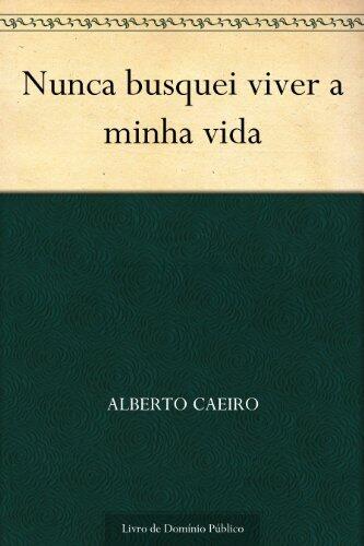 Nunca busquei viver a minha vida