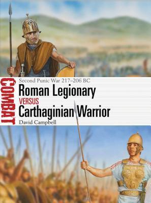 Roman Legionary vs Carthaginian Warrior: Second Punic War 217–206 BC