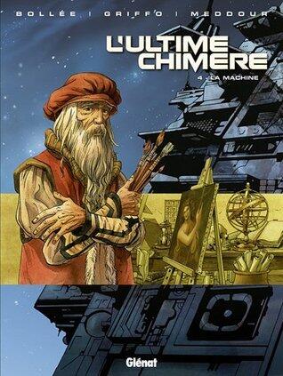 L'Ultime Chimère, Tome 4 : La machine
