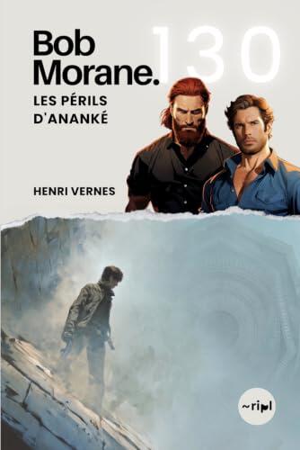 Bob Morane - Les Périls d'Ananké: Tome 130 - Cycle d'Ananké - Thriller fantastique | Mondes parallèles, fleurs carnivores et prince des ténèbres (Saga ... Récits et Aventures)