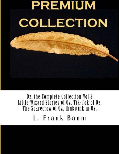Oz, the Complete Collection Vol 3 Little Wizard Stories of Oz, Tik-Tok of Oz,