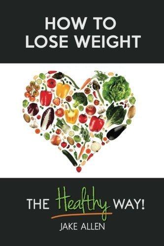 How to Lose Weight: The Healthy Way