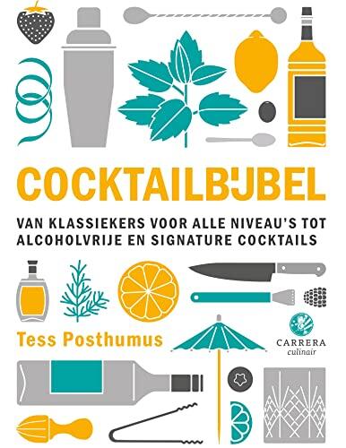 Cocktailbijbel: Van klassiekers voor alle niveau's tot non-alcoholic en signature cocktails (Kookbijbels Book 35)