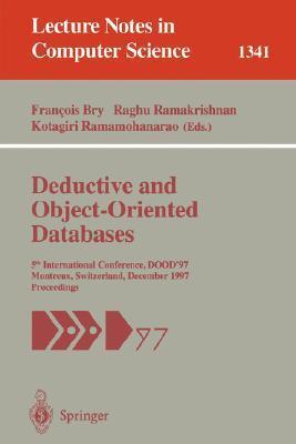 Deductive and Object-Oriented Databases: 5th International Conference, DOOD'97, Montreux, Switzerland, December 8-12, 1997. Proceedings