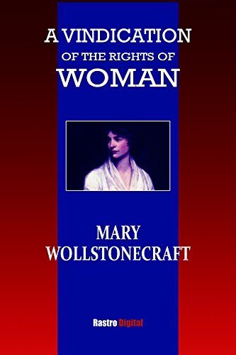 A Vindication of the Rights of Woman: (Annotated)(Biography)