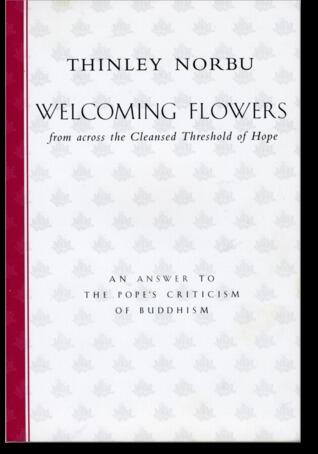 Welcoming Flowers From Across the Cleansed Threshold of Hope: An Answer to the Pope's Criticism of Buddhism