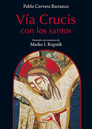 Vía crucis con los santos: Ilustrado con mosaicos de Marko I. Rupnik (Fe e Imagen)