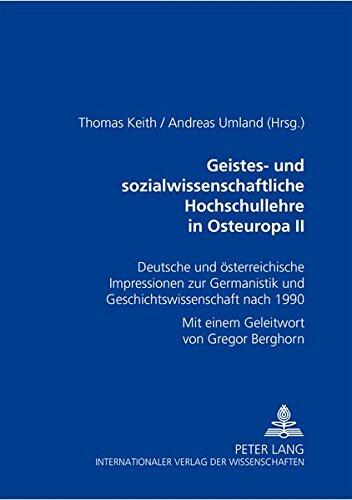 Geistes- und sozialwissenschaftliche Hochschullehre in Osteuropa II: Deutsche und Österreichische Impressionen zur Germanistik und Geschichtswissenschaft nach 1990