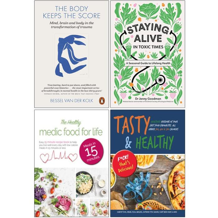 The Body Keeps the Score, Staying Alive In Toxic Times, The Healthy Medic Food For Life, Tasty & Healthy F*ck That's Delicious 4 Books Collection Set