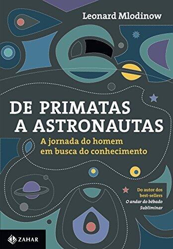 De primatas a astronautas: A jornada do homem em busca do conhecimento