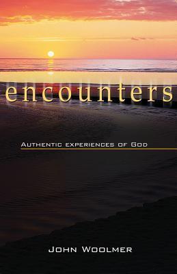 Encounters: Authentic experiences of God
